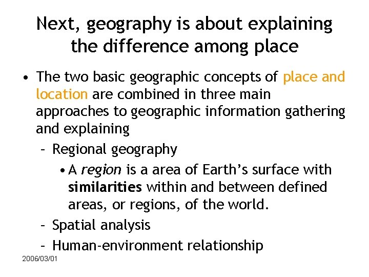 Next, geography is about explaining the difference among place • The two basic geographic