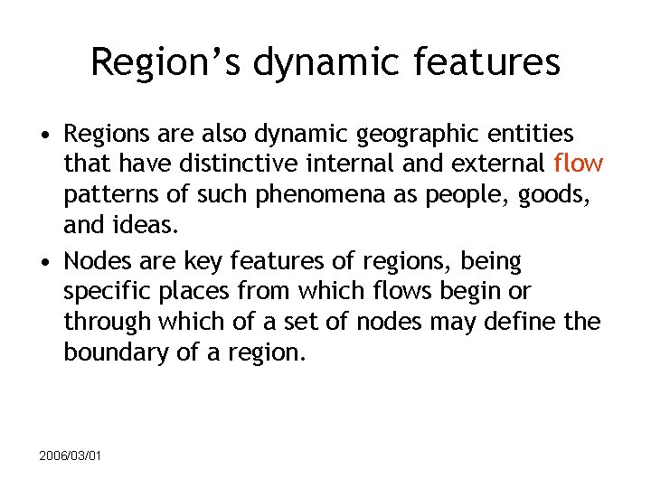 Region’s dynamic features • Regions are also dynamic geographic entities that have distinctive internal