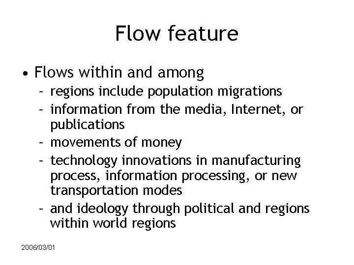 Flow feature • Flows within and among – regions include population migrations – information