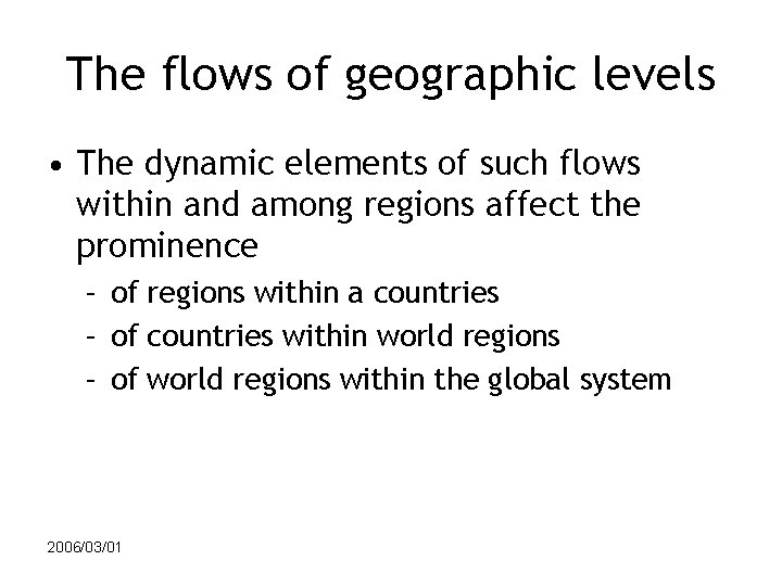 The flows of geographic levels • The dynamic elements of such flows within and