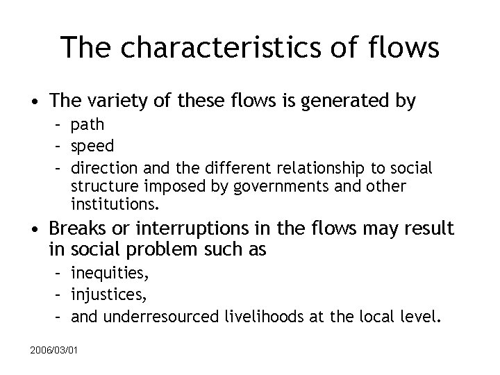 The characteristics of flows • The variety of these flows is generated by –