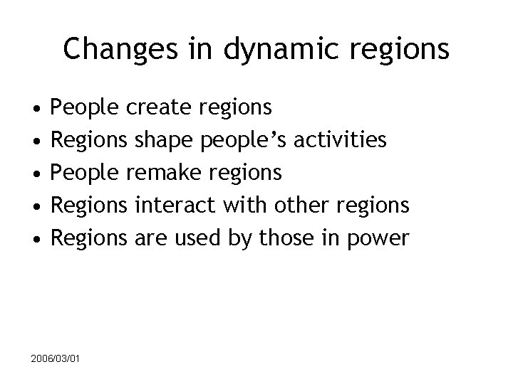 Changes in dynamic regions • • • People create regions Regions shape people’s activities