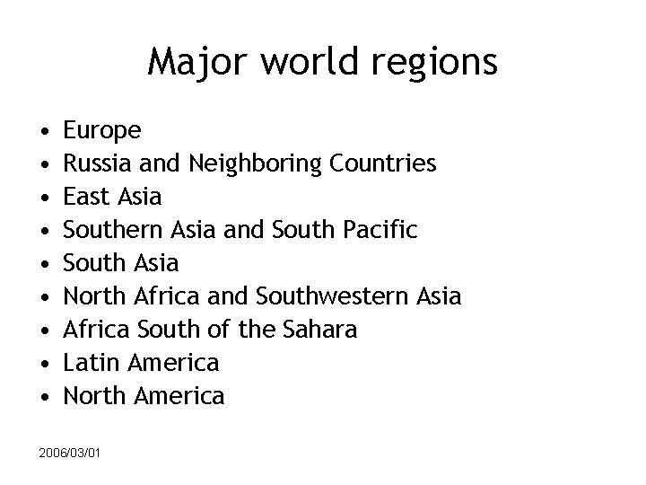 Major world regions • • • Europe Russia and Neighboring Countries East Asia Southern