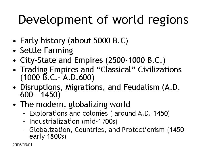 Development of world regions • • Early history (about 5000 B. C) Settle Farming