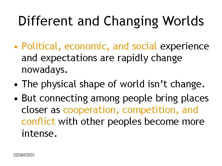 Different and Changing Worlds • Political, economic, and social experience and expectations are rapidly