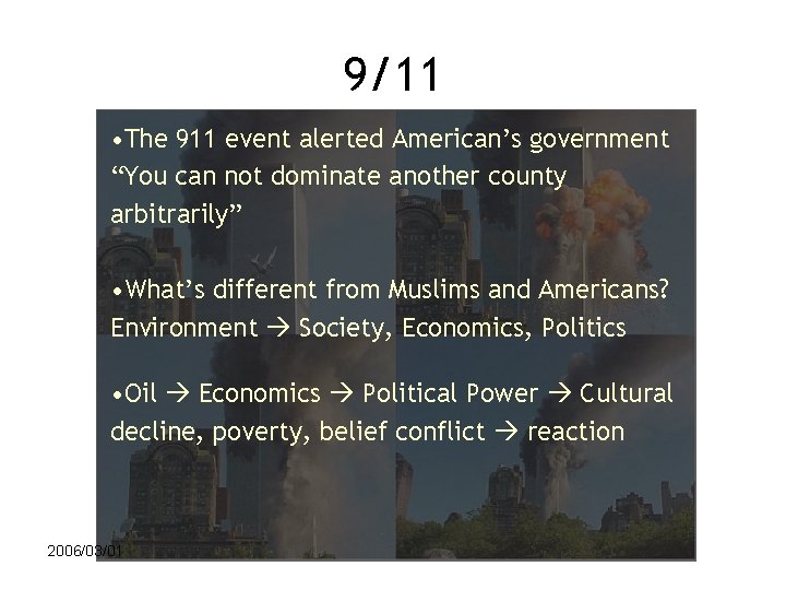 9/11 • The 911 event alerted American’s government “You can not dominate another county