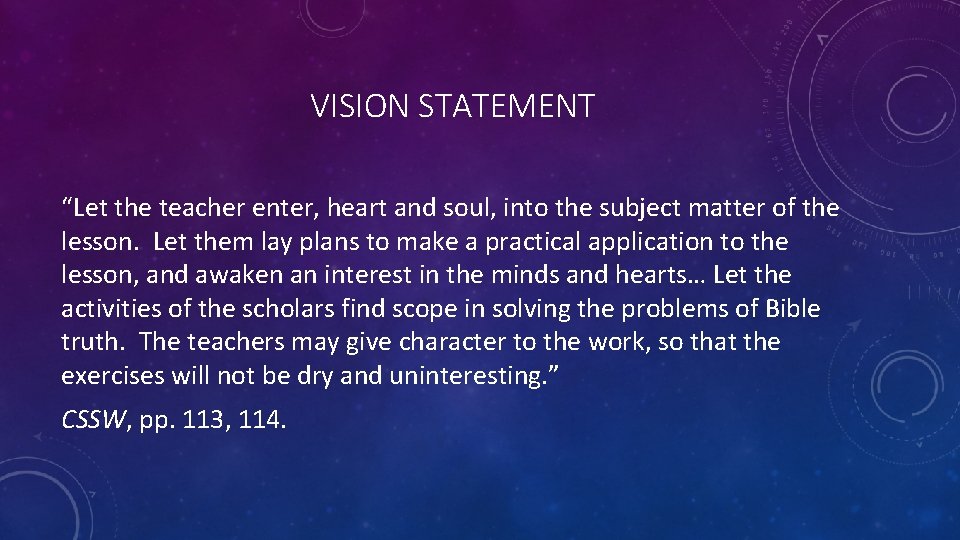 VISION STATEMENT “Let the teacher enter, heart and soul, into the subject matter of