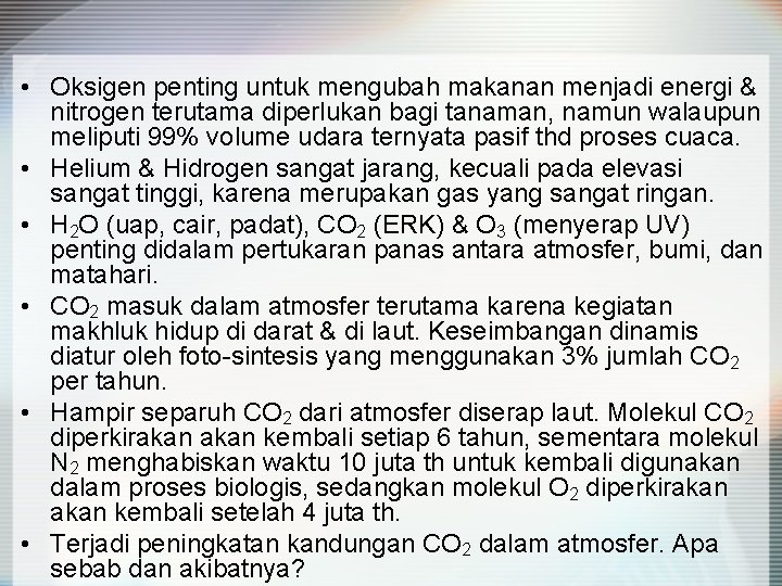  • Oksigen penting untuk mengubah makanan menjadi energi & nitrogen terutama diperlukan bagi