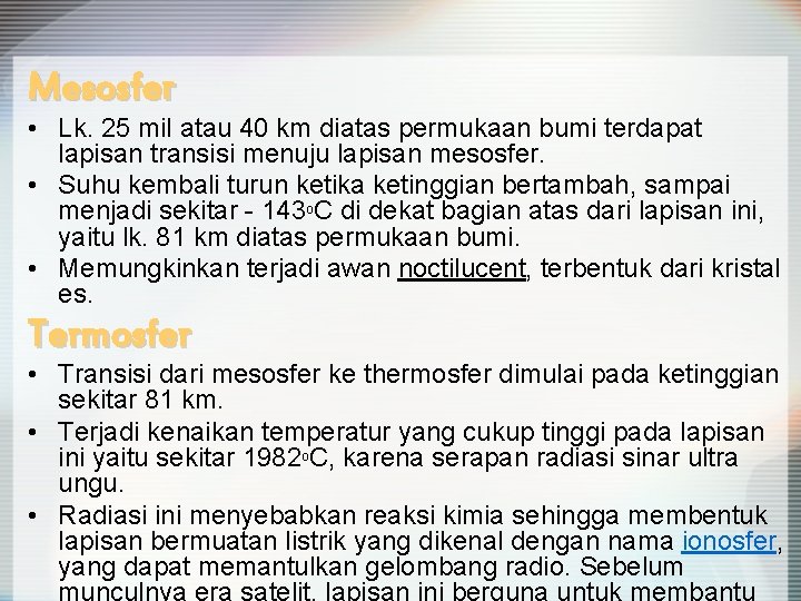Mesosfer • Lk. 25 mil atau 40 km diatas permukaan bumi terdapat lapisan transisi
