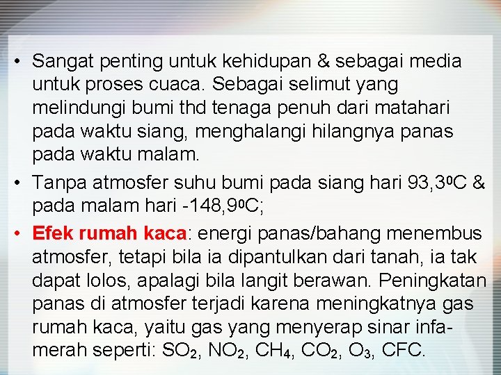  • Sangat penting untuk kehidupan & sebagai media untuk proses cuaca. Sebagai selimut