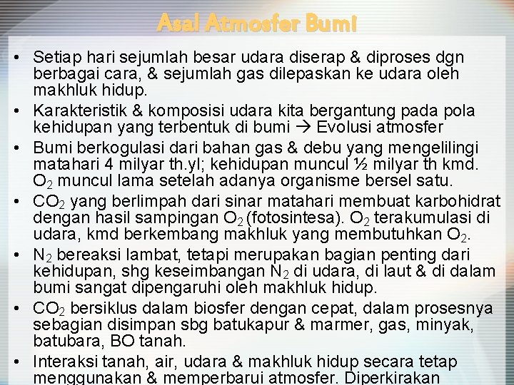 Asal Atmosfer Bumi • Setiap hari sejumlah besar udara diserap & diproses dgn berbagai