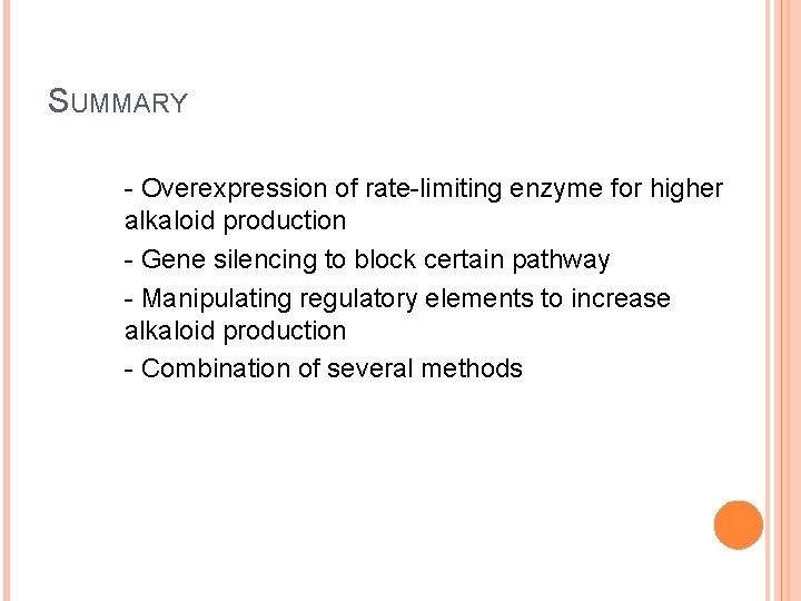 SUMMARY - Overexpression of rate-limiting enzyme for higher alkaloid production - Gene silencing to