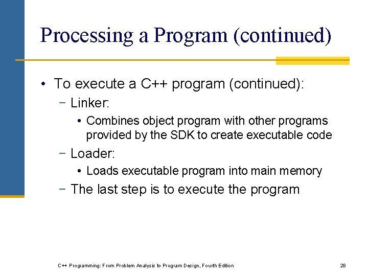Processing a Program (continued) • To execute a C++ program (continued): − Linker: •
