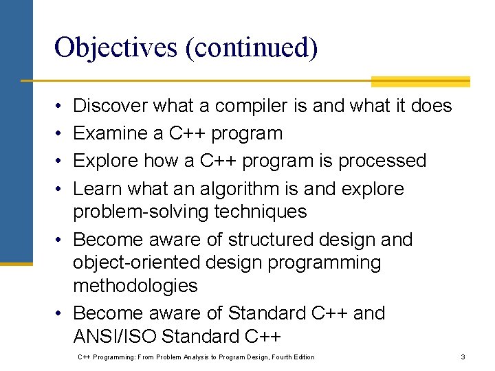 Objectives (continued) • • Discover what a compiler is and what it does Examine