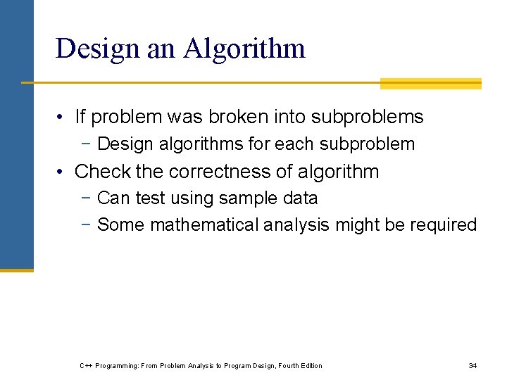 Design an Algorithm • If problem was broken into subproblems − Design algorithms for