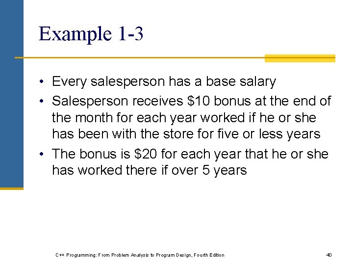 Example 1 -3 • Every salesperson has a base salary • Salesperson receives $10