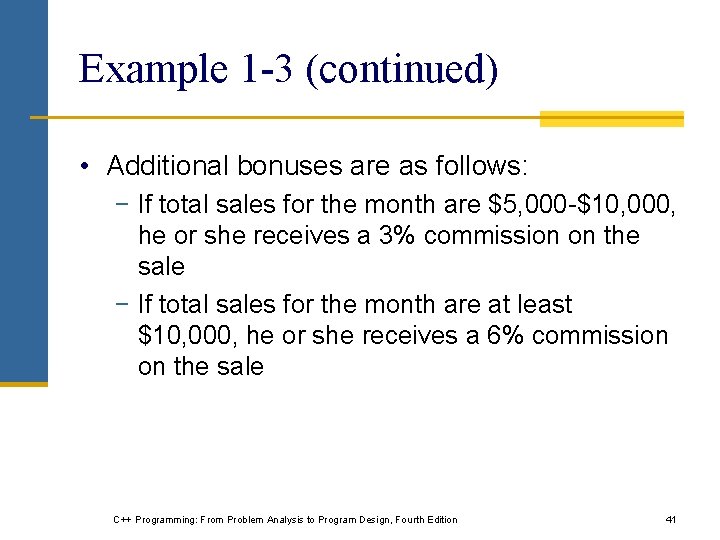 Example 1 -3 (continued) • Additional bonuses are as follows: − If total sales
