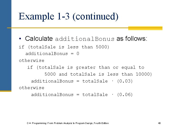 Example 1 -3 (continued) • Calculate additional. Bonus as follows: if (total. Sale is
