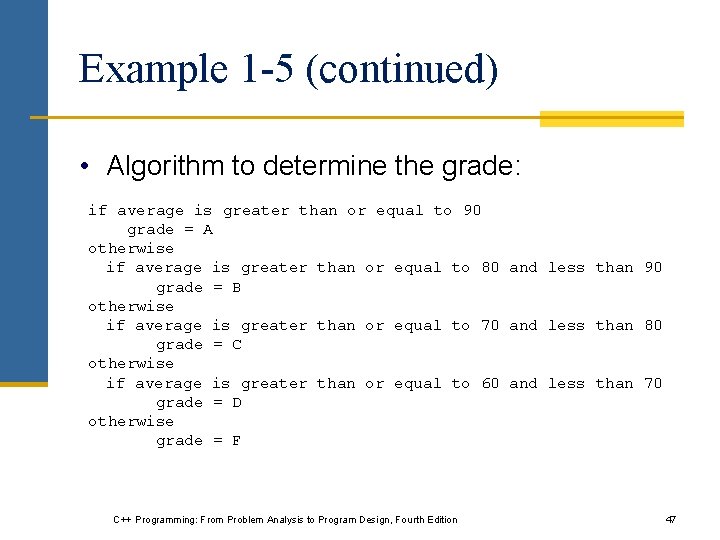Example 1 -5 (continued) • Algorithm to determine the grade: if average is greater