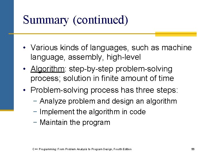 Summary (continued) • Various kinds of languages, such as machine language, assembly, high-level •