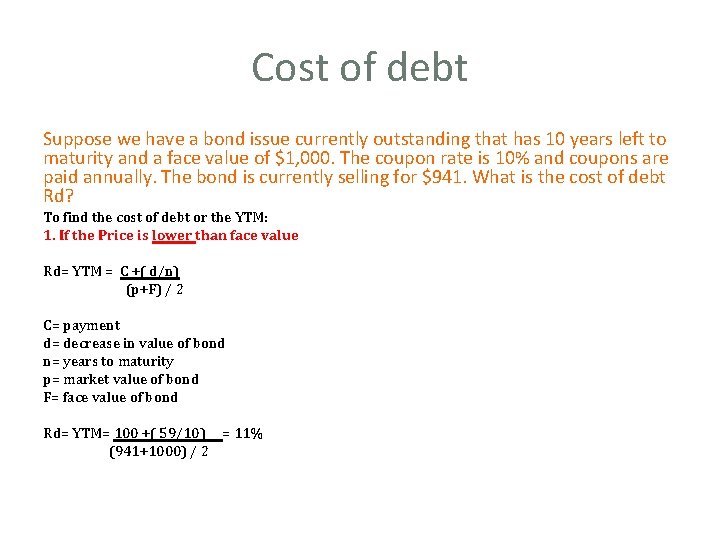 Cost of debt Suppose we have a bond issue currently outstanding that has 10