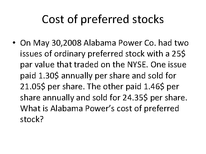 Cost of preferred stocks • On May 30, 2008 Alabama Power Co. had two