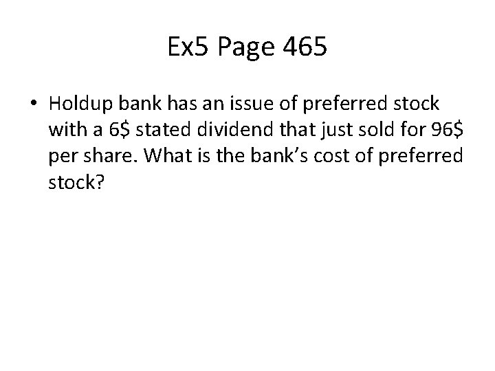 Ex 5 Page 465 • Holdup bank has an issue of preferred stock with