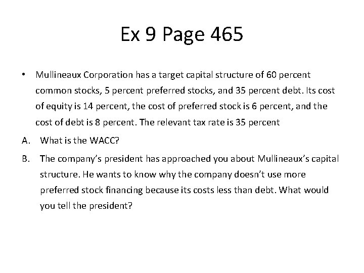 Ex 9 Page 465 • Mullineaux Corporation has a target capital structure of 60