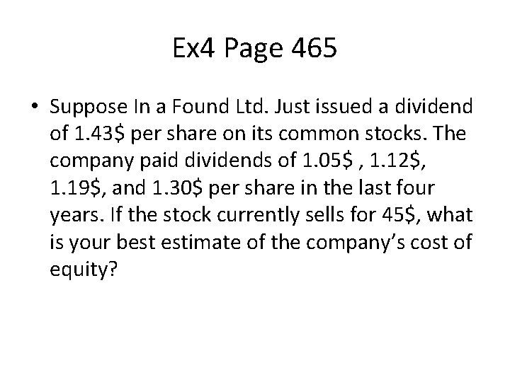 Ex 4 Page 465 • Suppose In a Found Ltd. Just issued a dividend