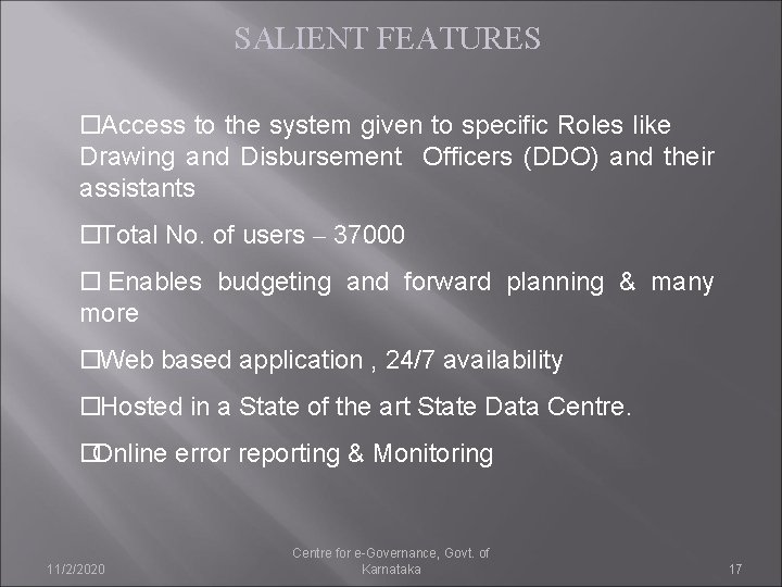 SALIENT FEATURES Access to the system given to specific Roles like Drawing and Disbursement