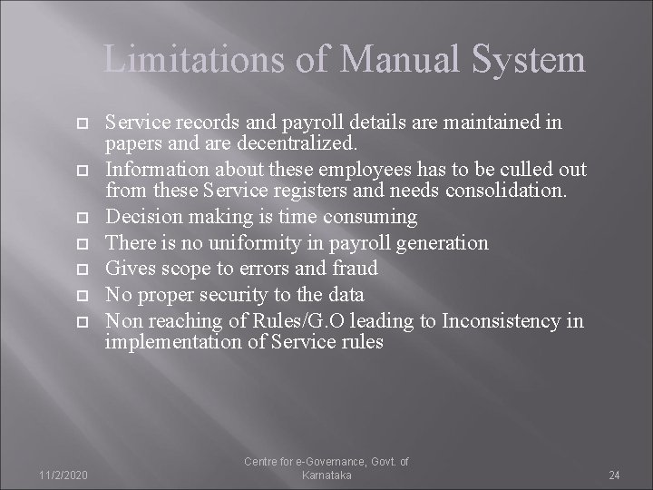 Limitations of Manual System 11/2/2020 Service records and payroll details are maintained in papers