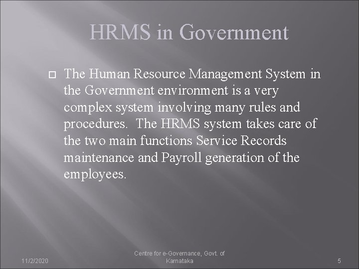 HRMS in Government 11/2/2020 The Human Resource Management System in the Government environment is