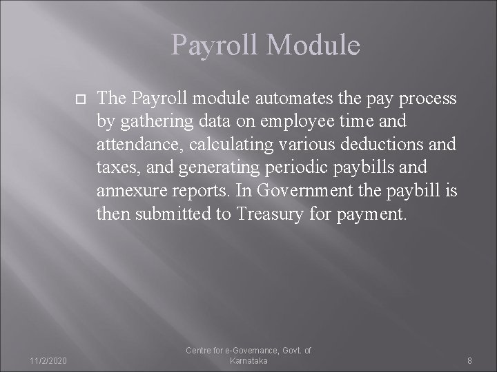 Payroll Module 11/2/2020 The Payroll module automates the pay process by gathering data on