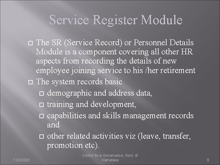 Service Register Module 11/2/2020 The SR (Service Record) or Personnel Details Module is a