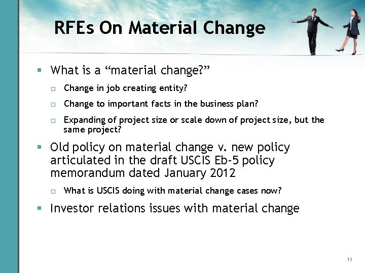 RFEs On Material Change § What is a “material change? ” □ Change in