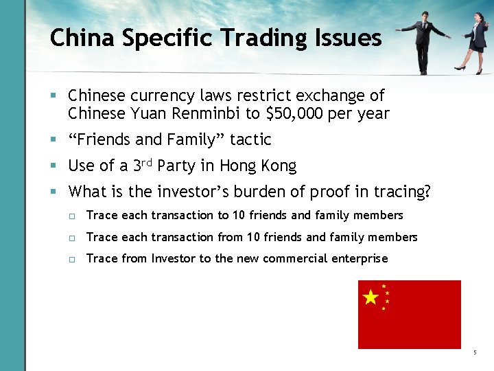 China Specific Trading Issues § Chinese currency laws restrict exchange of Chinese Yuan Renminbi