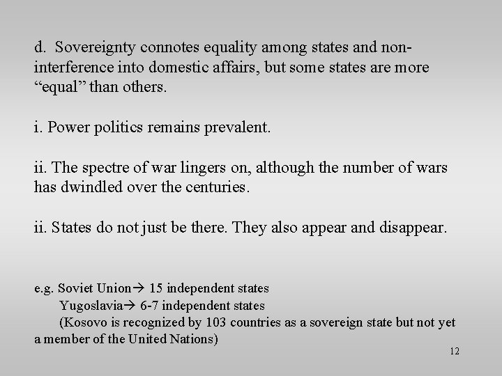 d. Sovereignty connotes equality among states and noninterference into domestic affairs, but some states