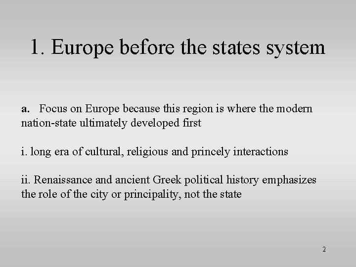 1. Europe before the states system a. Focus on Europe because this region is