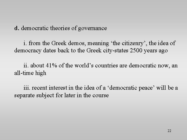 d. democratic theories of governance i. from the Greek demos, meaning ‘the citizenry’, the