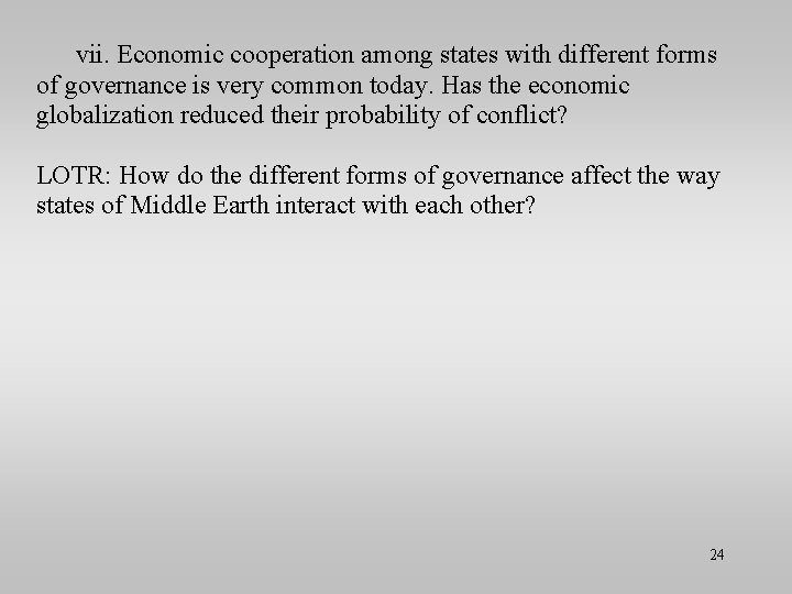 vii. Economic cooperation among states with different forms of governance is very common today.