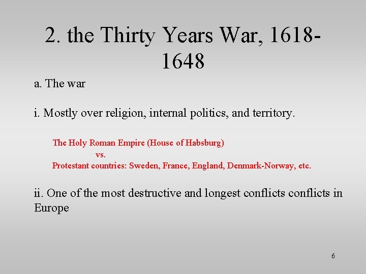 2. the Thirty Years War, 16181648 a. The war i. Mostly over religion, internal