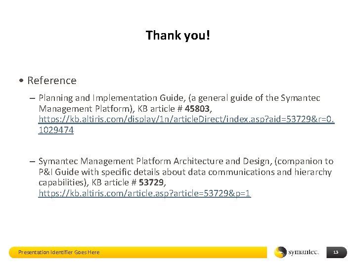 Thank you! • Reference – Planning and Implementation Guide, (a general guide of the