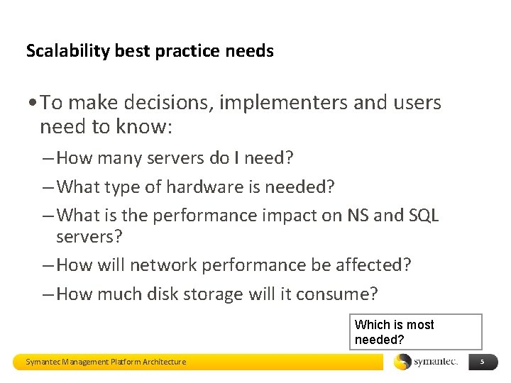 Scalability best practice needs • To make decisions, implementers and users need to know: