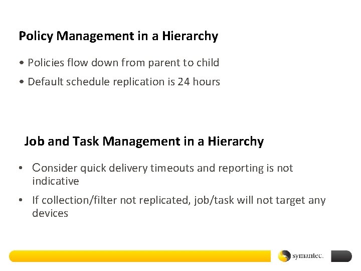 Policy Management in a Hierarchy • Policies flow down from parent to child •