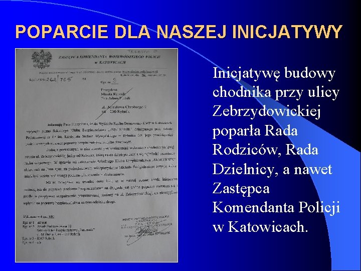 POPARCIE DLA NASZEJ INICJATYWY Inicjatywę budowy chodnika przy ulicy Zebrzydowickiej poparła Rada Rodziców, Rada