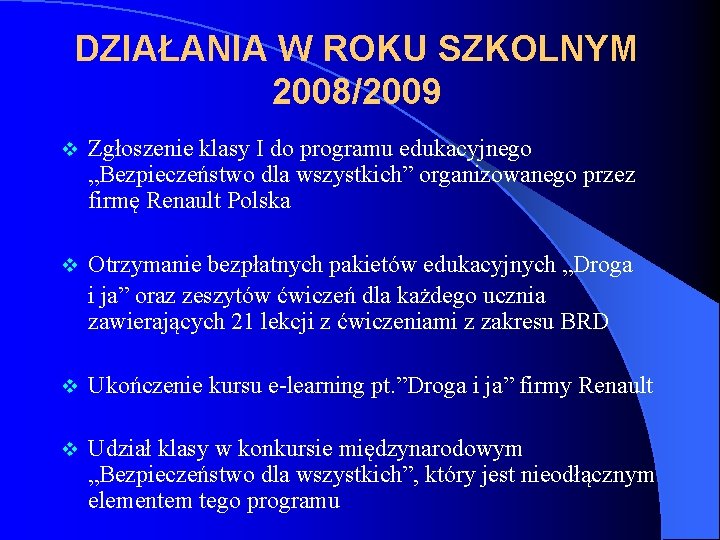 DZIAŁANIA W ROKU SZKOLNYM 2008/2009 v Zgłoszenie klasy I do programu edukacyjnego „Bezpieczeństwo dla