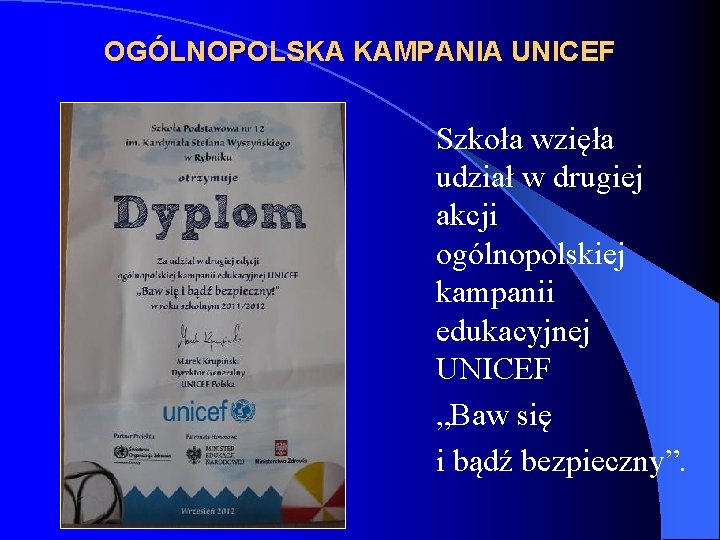 OGÓLNOPOLSKA KAMPANIA UNICEF Szkoła wzięła udział w drugiej akcji ogólnopolskiej kampanii edukacyjnej UNICEF „Baw