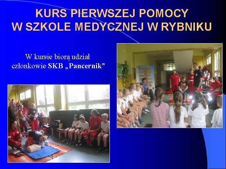 KURS PIERWSZEJ POMOCY W SZKOLE MEDYCZNEJ W RYBNIKU W kursie biorą udział członkowie SKB