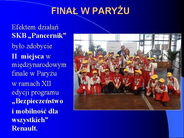 FINAŁ W PARYŻU Efektem działań SKB „Pancernik” było zdobycie II miejsca w międzynarodowym finale