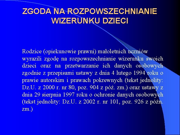 ZGODA NA ROZPOWSZECHNIANIE WIZERUNKU DZIECI Rodzice (opiekunowie prawni) małoletnich uczniów wyrazili zgodę na rozpowszechnianie